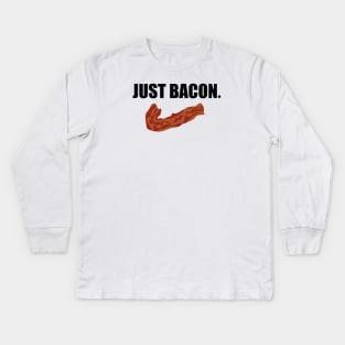 JUST BACON. Kids Long Sleeve T-Shirt